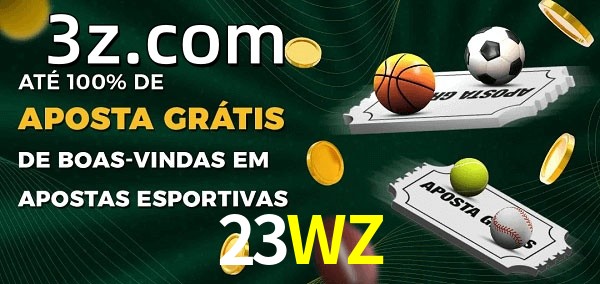 23WZbet Ate 100% de Aposta Gratis